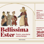 Prorogata  fino al 20 luglio la mostra del MEIS “Bellissima Ester”